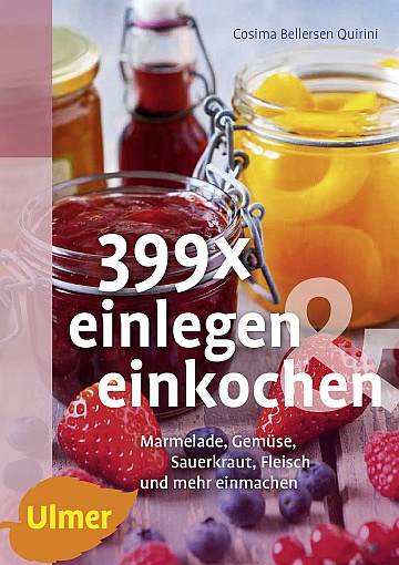 399 x einlegen und einkochen 399 x einlegen und einkochen