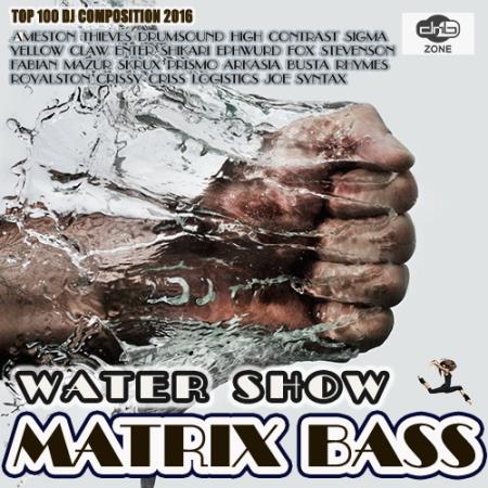 Water Show: Matrix Bass (2016) Water Show: Matrix Bass (2016)