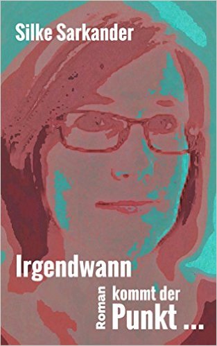 Sarkander, Silke - Irgendwann kommt der Punkt Sarkander, Silke - Irgendwann kommt der Punkt