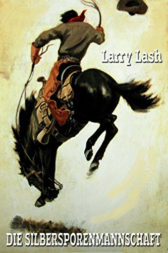 Lash, Larry - Die Silbersporenmannschaft Lash, Larry - Die Silbersporenmannschaft