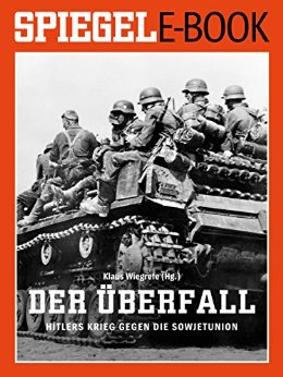Wiegrefe, Klaus - Der Ueberfall - Hitlers Krieg gegen die Sowjetunion Wiegrefe, Klaus - Der Ueberfall - Hitlers Krieg gegen die Sowjetunion