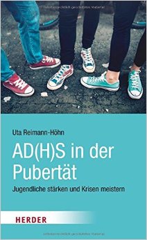 Reimann-Höhn, Uta - Ad(h)S in der Pubertät - Jugendliche stärken und Krisen meistern Reimann-Höhn, Uta - Ad(h)S in der Pubertät - Jugendliche stärken und Krisen meistern