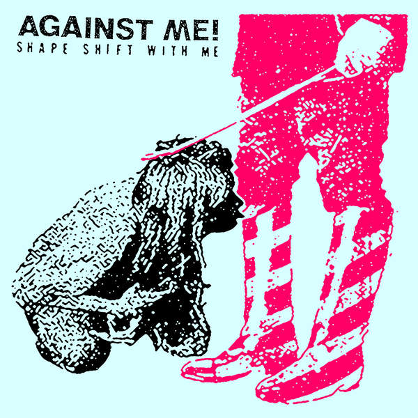 Against Me! - Shape Shift With Me (2016) Against Me! - Shape Shift With Me (2016)