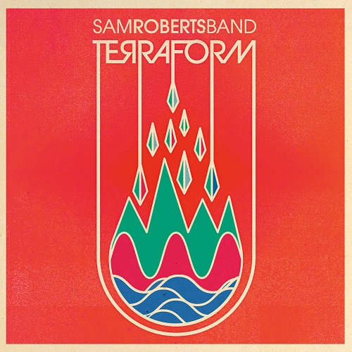 Sam Roberts Band - Terraform (2016) Sam Roberts Band - Terraform (2016)