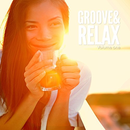 Groove And Relax Vol.1: Jazzy, Cool And Smooth Relax Sounds (2016) Groove And Relax Vol.1: Jazzy, Cool And Smooth Relax Sounds (2016)