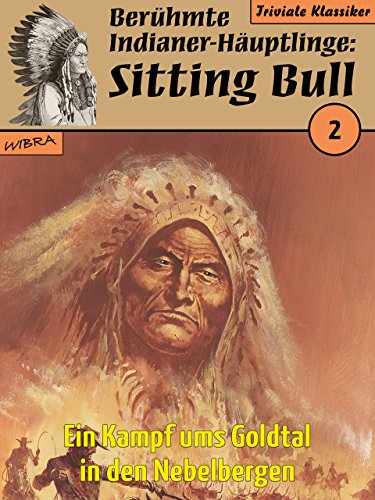 Bih 002 - Sitting Bull - Ein Kampf ums Goldtal in den Nebelbergen - Walter, Paul Bih 002 - Sitting Bull - Ein Kampf ums Goldtal in den Nebelbergen - Walter, Paul