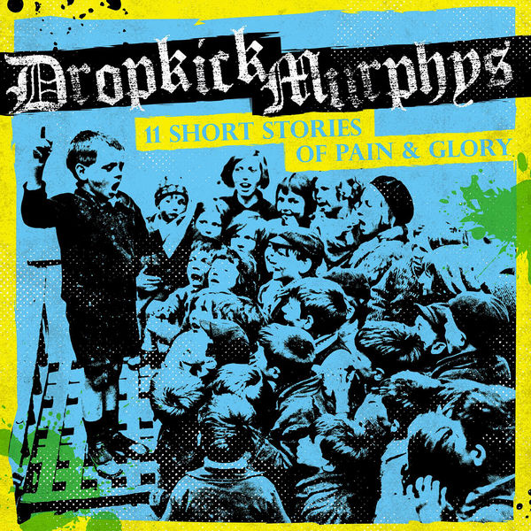 Dropkick Murphys - 11 Short Stories of Pain & Glory (2017) Dropkick Murphys - 11 Short Stories of Pain & Glory (2017)