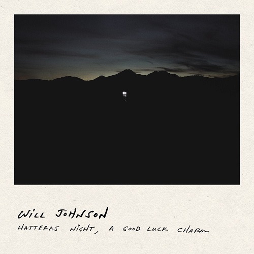Will Johnson - Hatteras Night, A Good Luck Charm (2017) Will Johnson - Hatteras Night, A Good Luck Charm (2017)