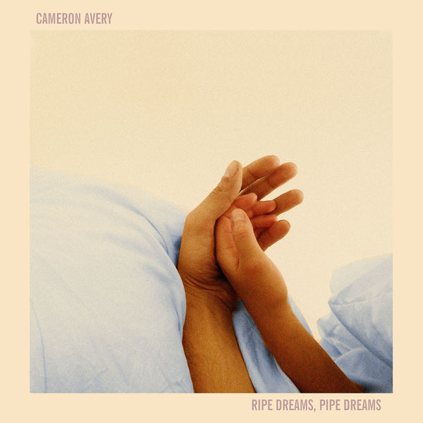 Cameron Avery - Ripe Dreams, Pipe Dreams (2017) Cameron Avery - Ripe Dreams, Pipe Dreams (2017)