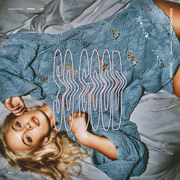 Zara Larsson - So Good (2017) Zara Larsson - So Good (2017)