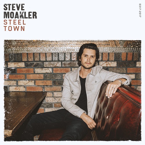 Steve Moakler - Steel Town (2017) Steve Moakler - Steel Town (2017)
