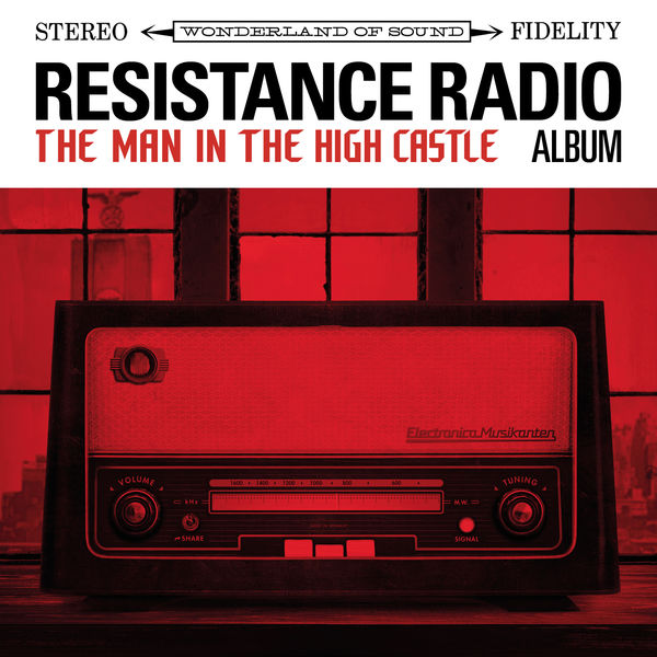 Resistance Radio: The Man in the High Castle Album (2017) Resistance Radio: The Man in the High Castle Album (2017)