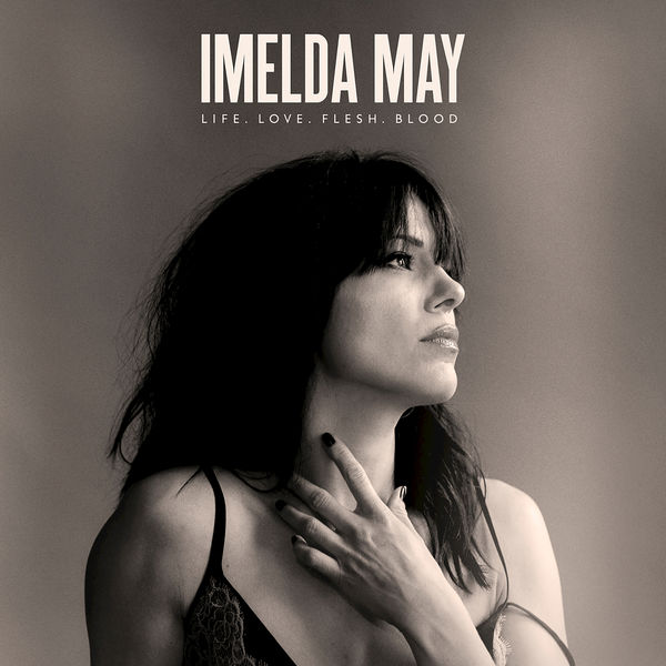 Imelda May - Life Love Flesh Blood (2017) Imelda May - Life Love Flesh Blood (2017)