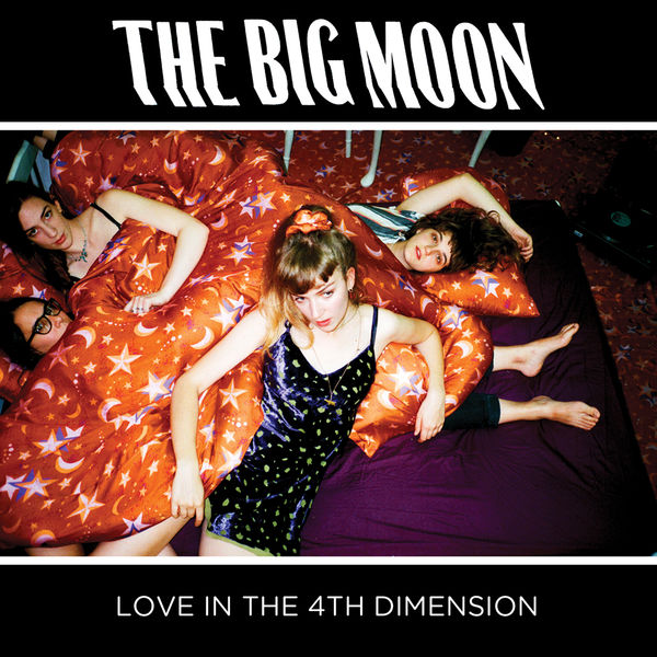 The Big Moon - Love in the 4th Dimension (2017) The Big Moon - Love in the 4th Dimension (2017)