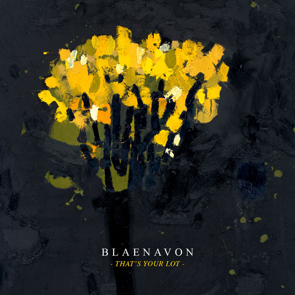 Blaenavon - That's Your Lot (2017) Blaenavon - That's Your Lot (2017)