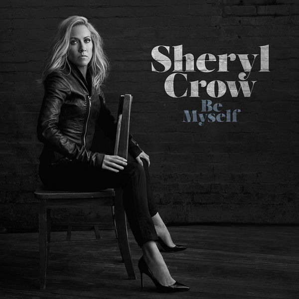 Sheryl Crow - Be Myself (2017) Sheryl Crow - Be Myself (2017)