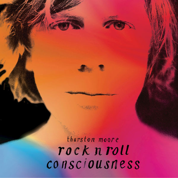 Thurston Moore - Rock N Roll Consciousness (2017) Thurston Moore - Rock N Roll Consciousness (2017)