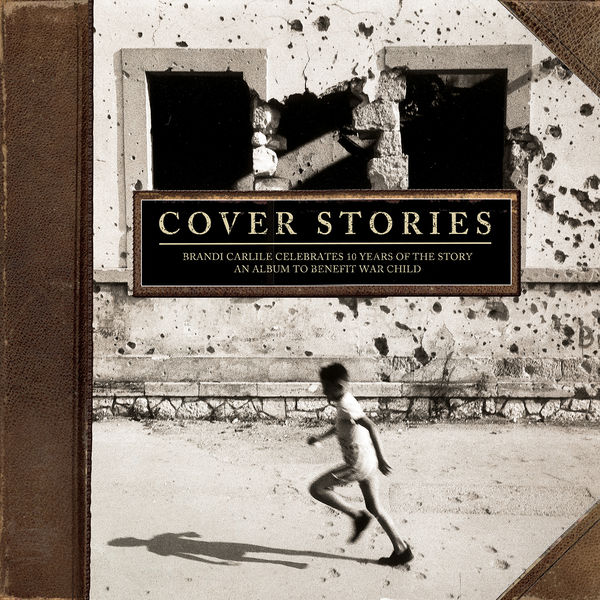 Cover Stories: Brandi Carlile Celebrates 10 Years of the Story (2017) Cover Stories: Brandi Carlile Celebrates 10 Years of the Story (2017)