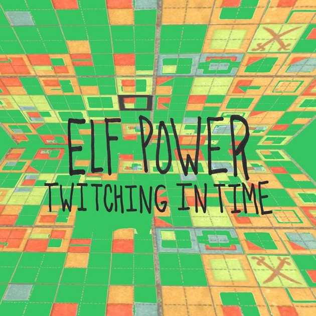 Elf Power - Twitching in Time (2017) Elf Power - Twitching in Time (2017)