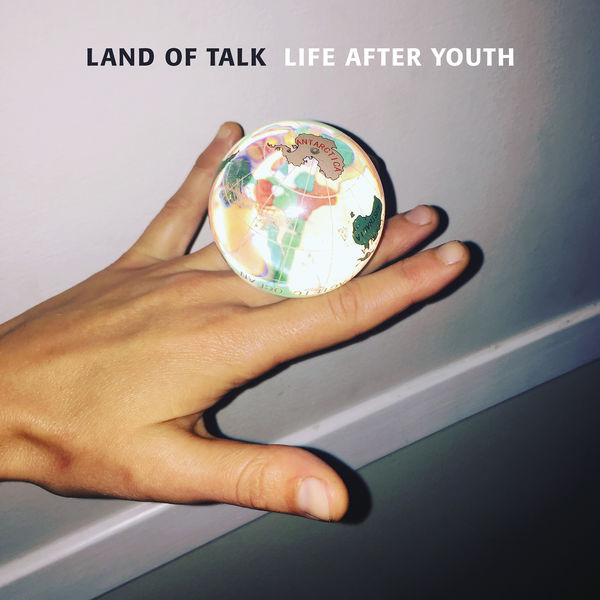 Land of Talk - Life After Youth (2017) Land of Talk - Life After Youth (2017)