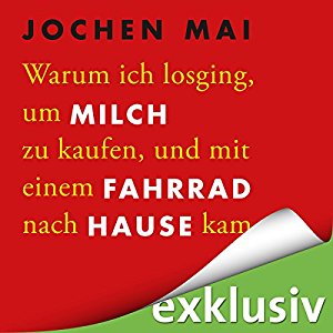 Hörbuch Cover für Warum ich losging um Milch zu kaufen und mit einem Fahrrad nach Hause kam