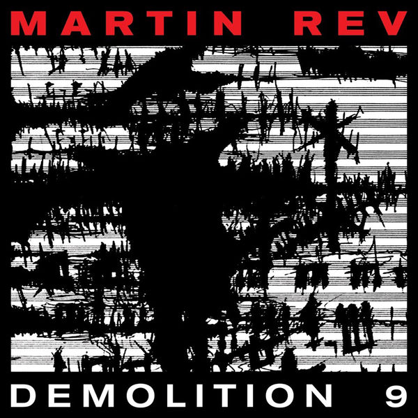 Martin Rev - Demolition 9 (2017) Martin Rev - Demolition 9 (2017)
