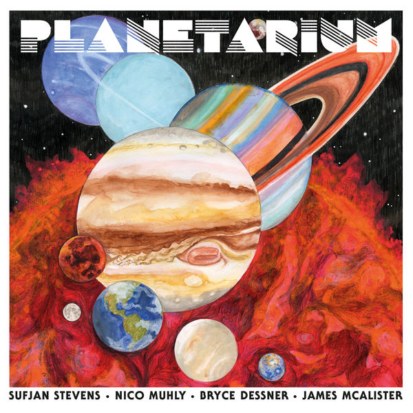 Sufjan Stevens, Bryce Dessner, Nico Muhly & James McAlister - Planetarium (2017) Sufjan Stevens, Bryce Dessner, Nico Muhly & James McAlister - Planetarium (2017)
