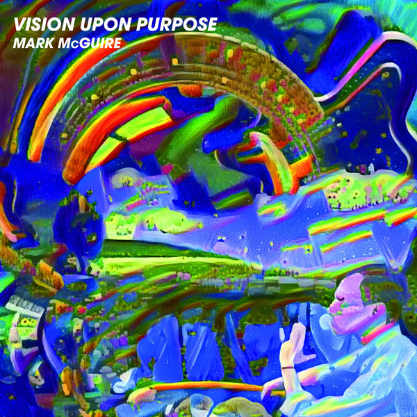 Mark McGuire - Vision Upon Purpose (2017) Mark McGuire - Vision Upon Purpose (2017)