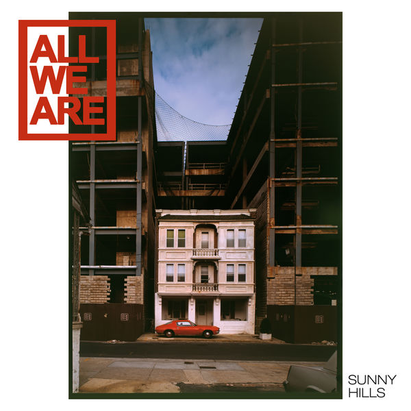 All We Are - Sunny Hills (2017) All We Are - Sunny Hills (2017)