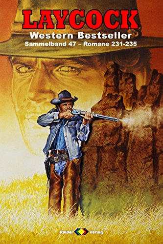 Laycock Western Sammelband 47 - Romane 231-235 - Brown, Ryan & Hellman Laycock Western Sammelband 47 - Romane 231-235 - Brown, Ryan & Hellman