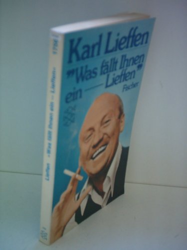 Lieffen, Karl - Was faellt ihnen ein - Lieffen Lieffen, Karl - Was faellt ihnen ein - Lieffen