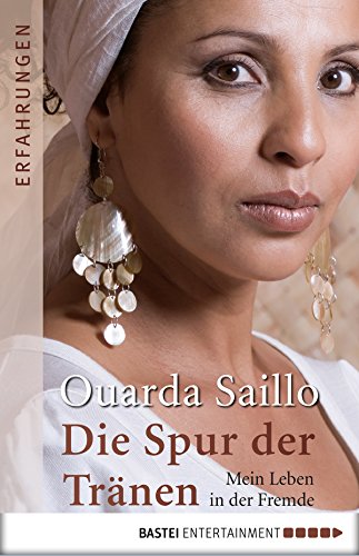 Saillo, Ouarda - Die Spur der Traenen - Mein Leben in der Fremde Saillo, Ouarda - Die Spur der Traenen - Mein Leben in der Fremde