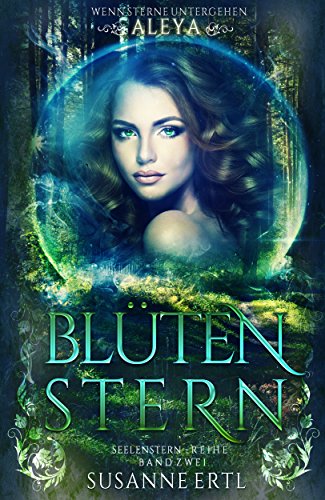 Ertl, Susanne - Seelenstern-02 - Blutenstern - Aleya Ertl, Susanne - Seelenstern-02 - Blutenstern - Aleya