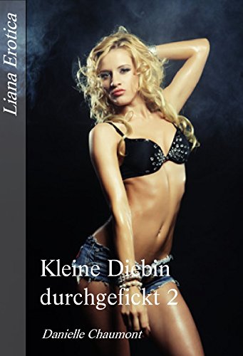 Liana Erotica - Kleine Diebin durchgefickt 2 Liana Erotica - Kleine Diebin durchgefickt 2