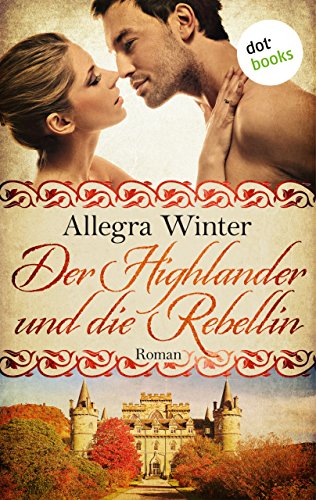 Winter, Allegra - Der Highlander und die Rebellin Winter, Allegra - Der Highlander und die Rebellin