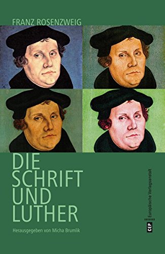 Rosenzweig, Franz - Luther, Rosenzweig und die Schrift - Ein deutsch-juedischer Dialog Rosenzweig, Franz - Luther, Rosenzweig und die Schrift - Ein deutsch-juedischer Dialog