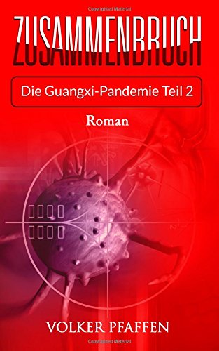Pfaffen, Volker - Zusammenbruch - Die Guangxi-Pandemie - Teil 2 Pfaffen, Volker - Zusammenbruch - Die Guangxi-Pandemie - Teil 2