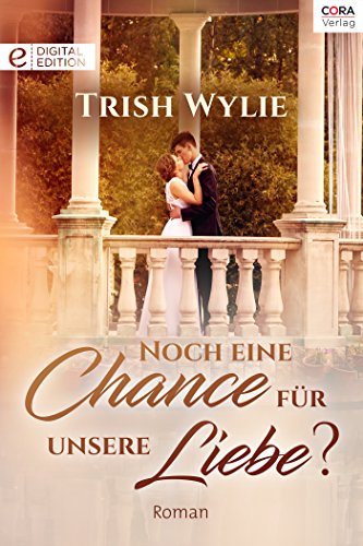 Wylie, Trish - Romana 1642 - Noch eine Chance fur unsere Liebe Wylie, Trish - Romana 1642 - Noch eine Chance fur unsere Liebe