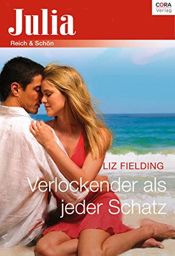 Fielding, Liz - Julia 1555 - Verlockender als jeder Schatz Fielding, Liz - Julia 1555 - Verlockender als jeder Schatz