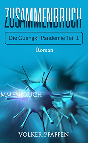 Pfaffen, Volker - Zusammenbruch - Die Guangxi-Pandemie - Teil 1 Pfaffen, Volker - Zusammenbruch - Die Guangxi-Pandemie - Teil 1