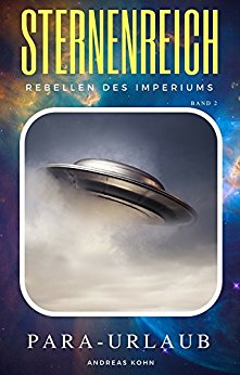 Kohn, Andreas - Sternenreich - Rebellen des Imperiums 02 - Para-Urlaub Kohn, Andreas - Sternenreich - Rebellen des Imperiums 02 - Para-Urlaub