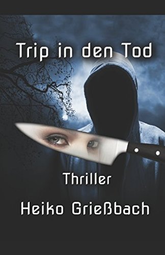 Griessbach, Heiko - Trip in den Tod Griessbach, Heiko - Trip in den Tod