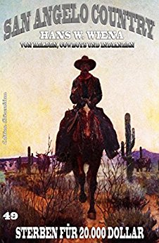 San Angelo Country 49 - Sterben fuer 20000 Dollar - Wiena, Hans W San Angelo Country 49 - Sterben fuer 20000 Dollar - Wiena, Hans W