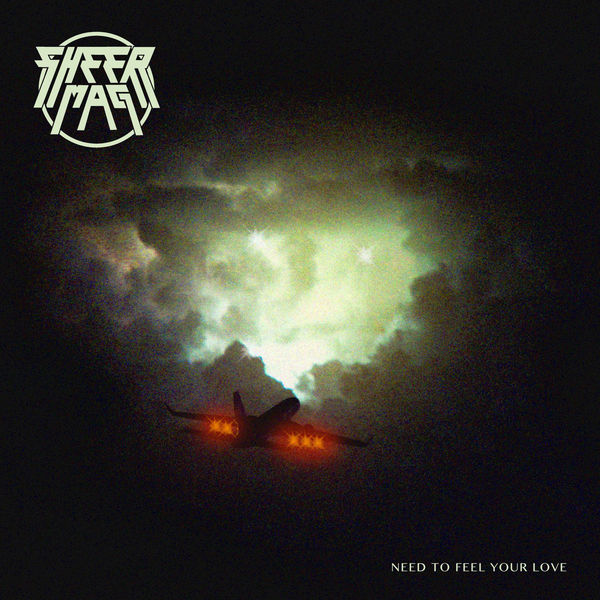 Sheer Mag - Need to Feel Your Love (2017) Sheer Mag - Need to Feel Your Love (2017)