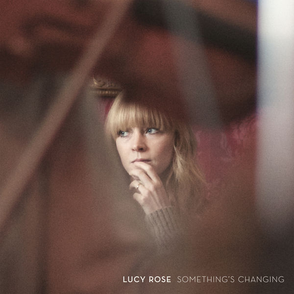 Lucy Rose - Something's Changing (2017) Lucy Rose - Something's Changing (2017)