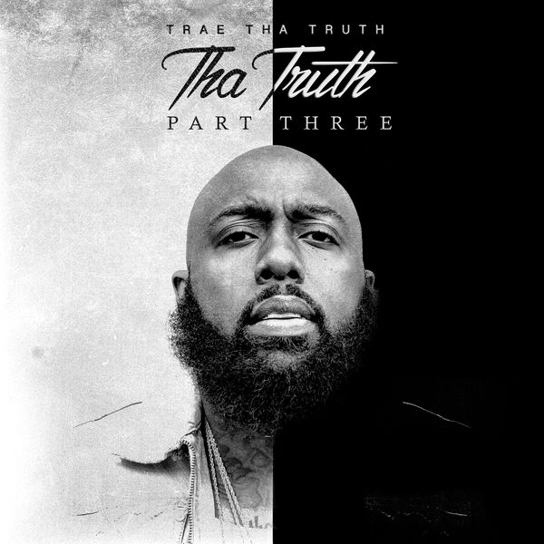 Trae Tha Truth - Tha Truth, Pt. 3 (2017) Trae Tha Truth - Tha Truth, Pt. 3 (2017)