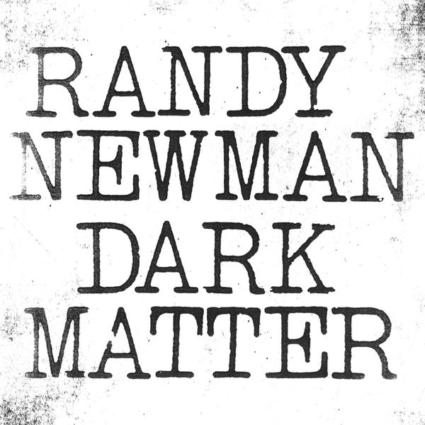 Randy Newman - Dark Matter (2017) Randy Newman - Dark Matter (2017)
