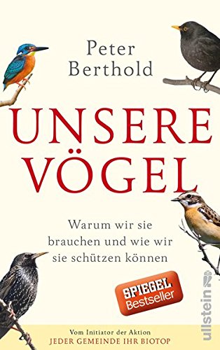 Berthold, Peter - Unsere Voegel - Warum wir sie brauchen und wie wir sie schuetzen koennen Berthold, Peter - Unsere Voegel - Warum wir sie brauchen und wie wir sie schuetzen koennen