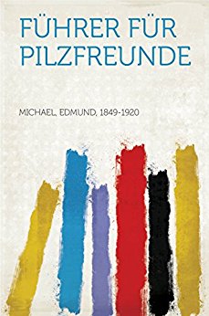 Michael, Edmund - Fuehrer fuer Pilzfreunde Michael, Edmund - Fuehrer fuer Pilzfreunde