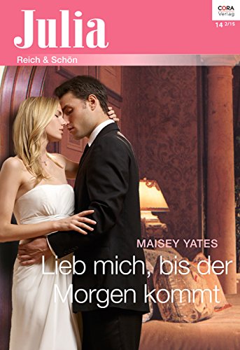Yates, Maisey - Julia 2187 - Lieb mich, bis der Morgen kommt Yates, Maisey - Julia 2187 - Lieb mich, bis der Morgen kommt